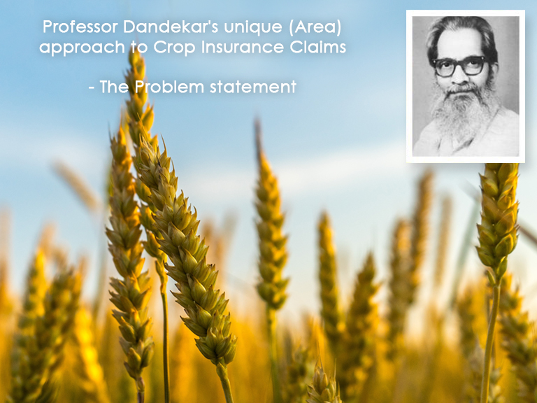 Professor Dandekar’s unique (Area) approach to Crop Insurance Claims – The Problem statement